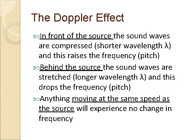 The Doppler Effect In front of the source the sound waves are compressed (shorter