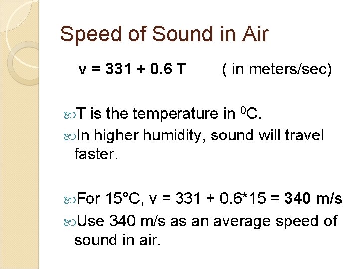Speed of Sound in Air v = 331 + 0. 6 T ( in