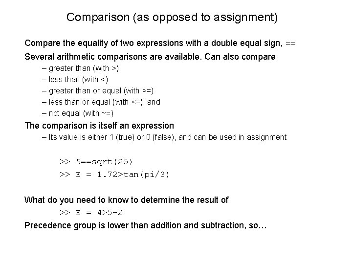 Comparison (as opposed to assignment) Compare the equality of two expressions with a double