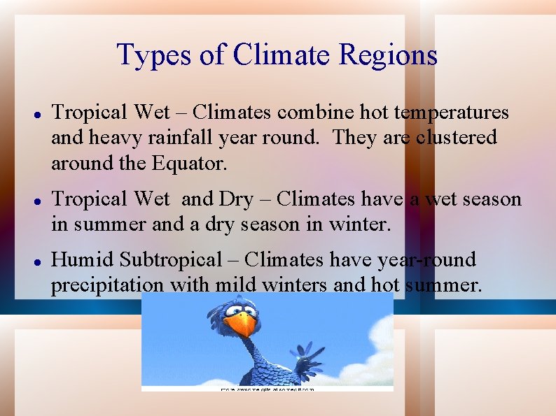 Types of Climate Regions Tropical Wet – Climates combine hot temperatures and heavy rainfall