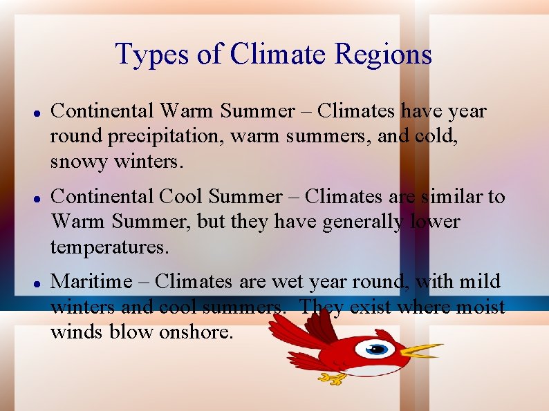 Types of Climate Regions Continental Warm Summer – Climates have year round precipitation, warm