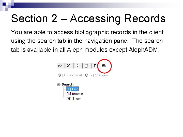 Section 2 – Accessing Records You are able to access bibliographic records in the