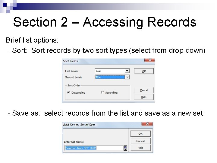 Section 2 – Accessing Records Brief list options: - Sort: Sort records by two