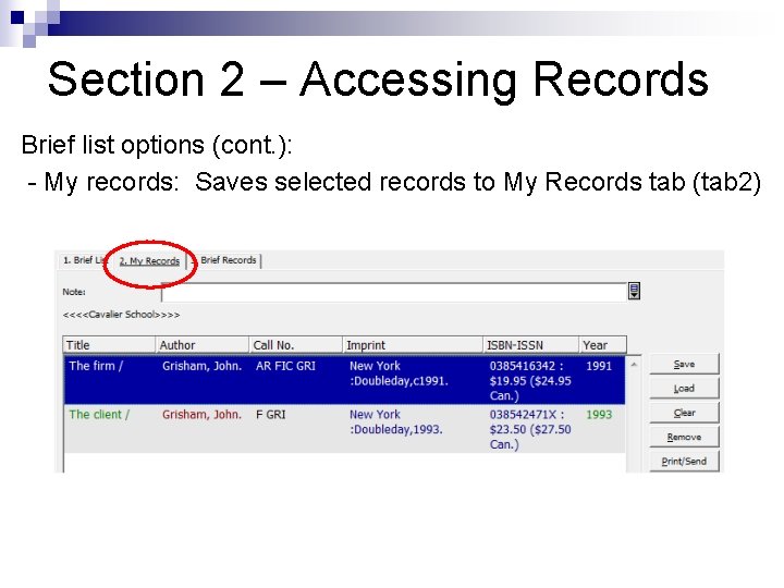 Section 2 – Accessing Records Brief list options (cont. ): - My records: Saves