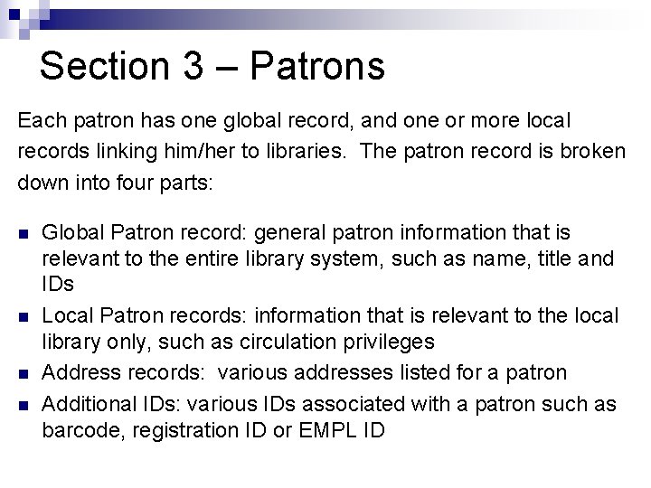Section 3 – Patrons Each patron has one global record, and one or more