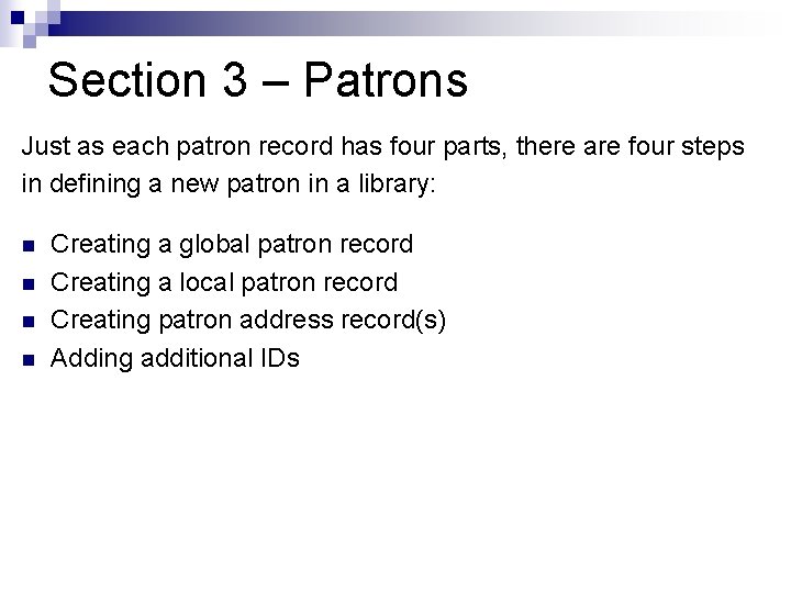 Section 3 – Patrons Just as each patron record has four parts, there are