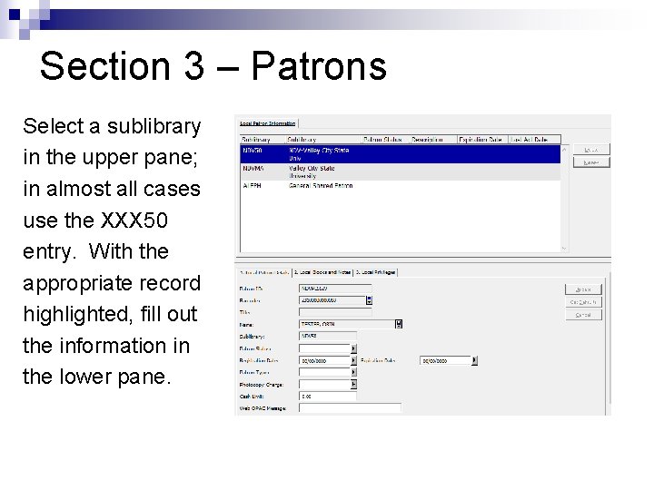 Section 3 – Patrons Select a sublibrary in the upper pane; in almost all