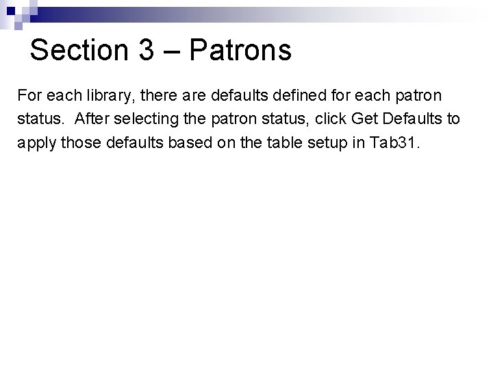 Section 3 – Patrons For each library, there are defaults defined for each patron