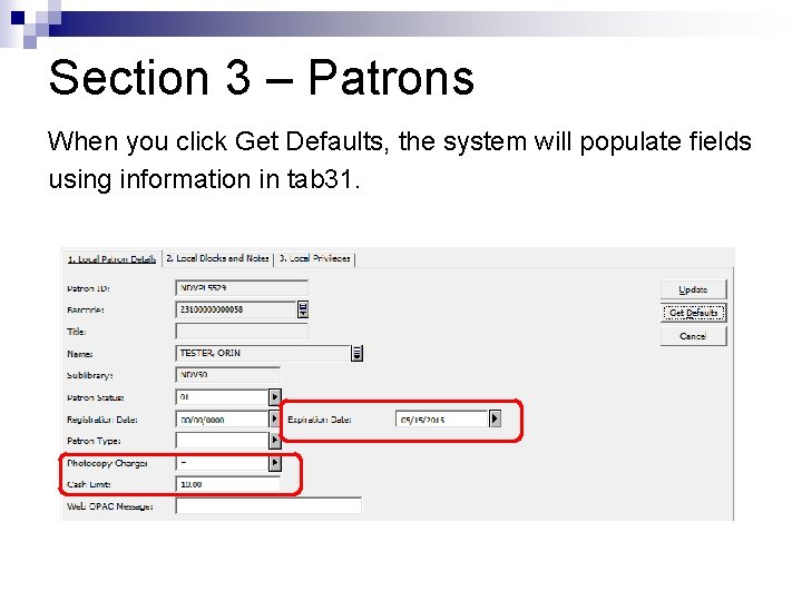 Section 3 – Patrons When you click Get Defaults, the system will populate fields