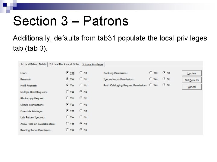 Section 3 – Patrons Additionally, defaults from tab 31 populate the local privileges tab