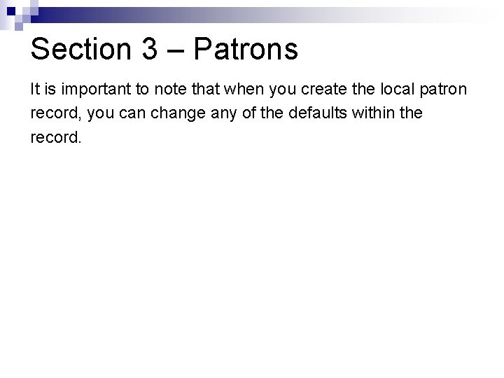 Section 3 – Patrons It is important to note that when you create the