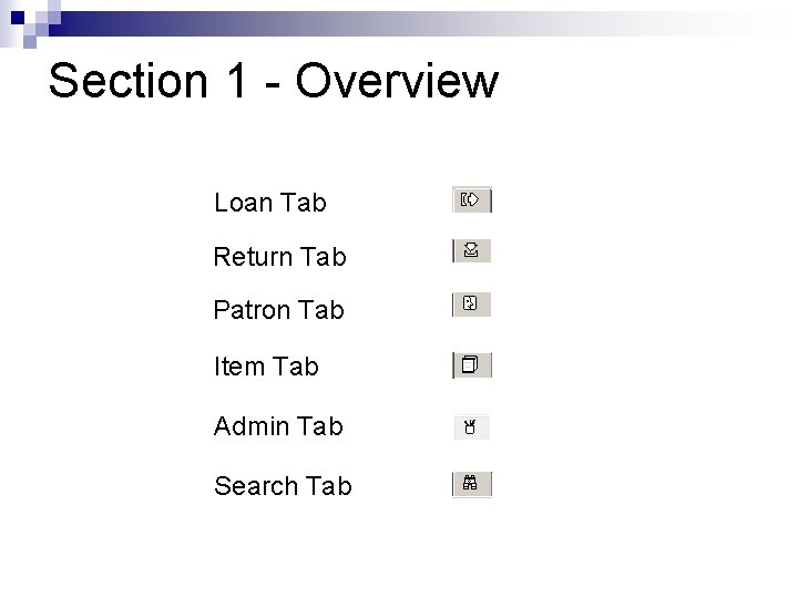 Section 1 - Overview Loan Tab Return Tab Patron Tab Item Tab Admin Tab