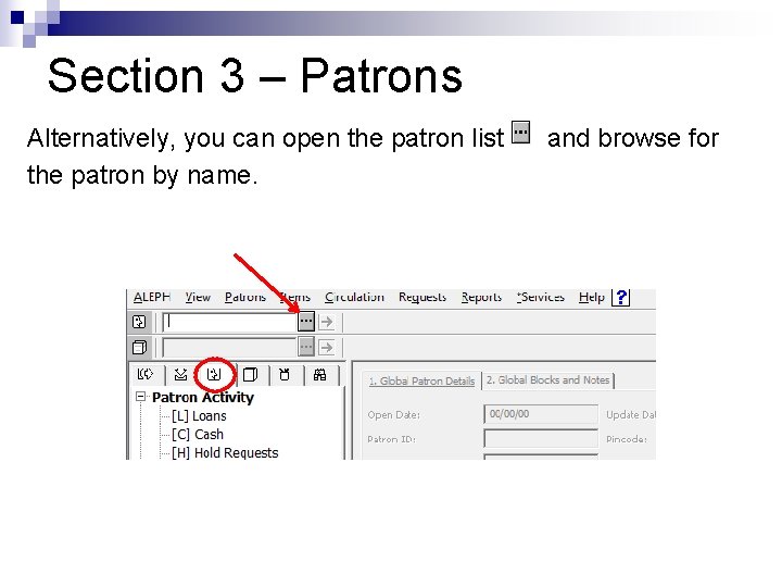 Section 3 – Patrons Alternatively, you can open the patron list the patron by