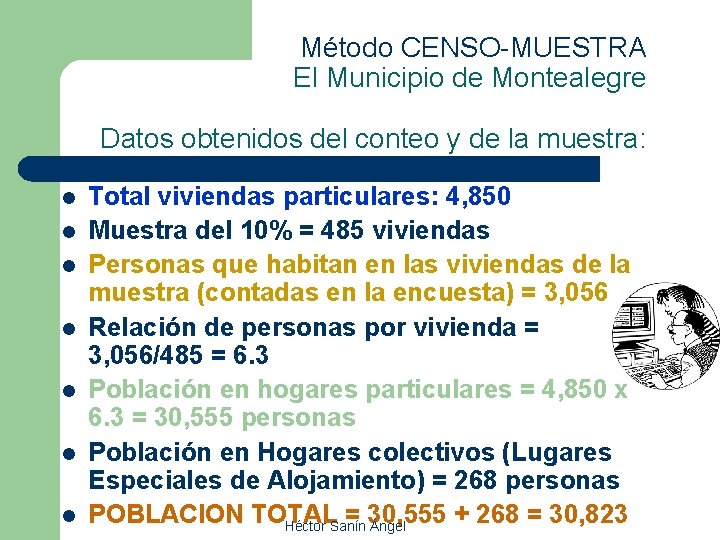 Método CENSO-MUESTRA El Municipio de Montealegre Datos obtenidos del conteo y de la muestra: