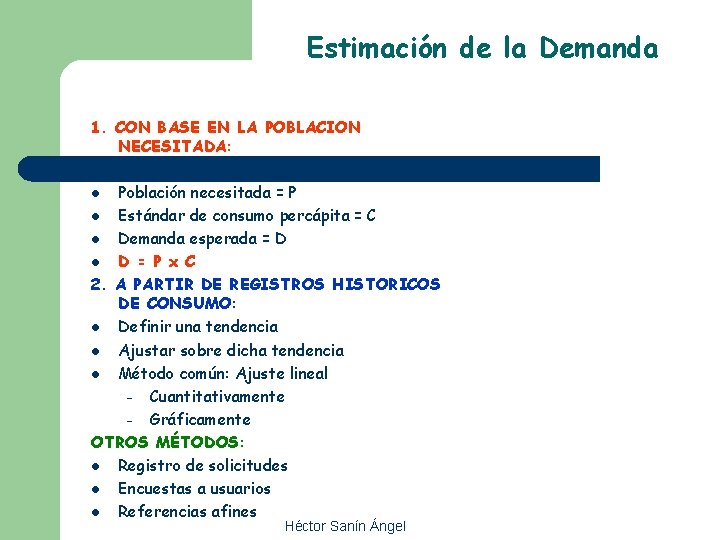 Estimación de la Demanda 1. CON BASE EN LA POBLACION NECESITADA: Población necesitada =