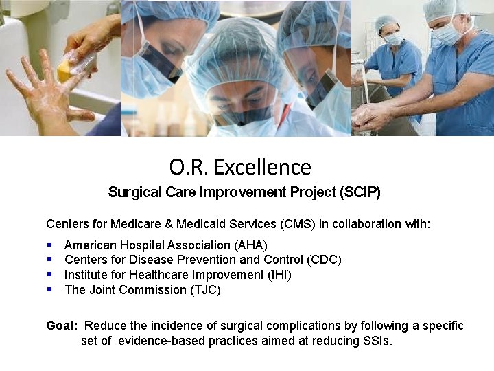 O. R. Excellence Surgical Care Improvement Project (SCIP) Centers for Medicare & Medicaid Services