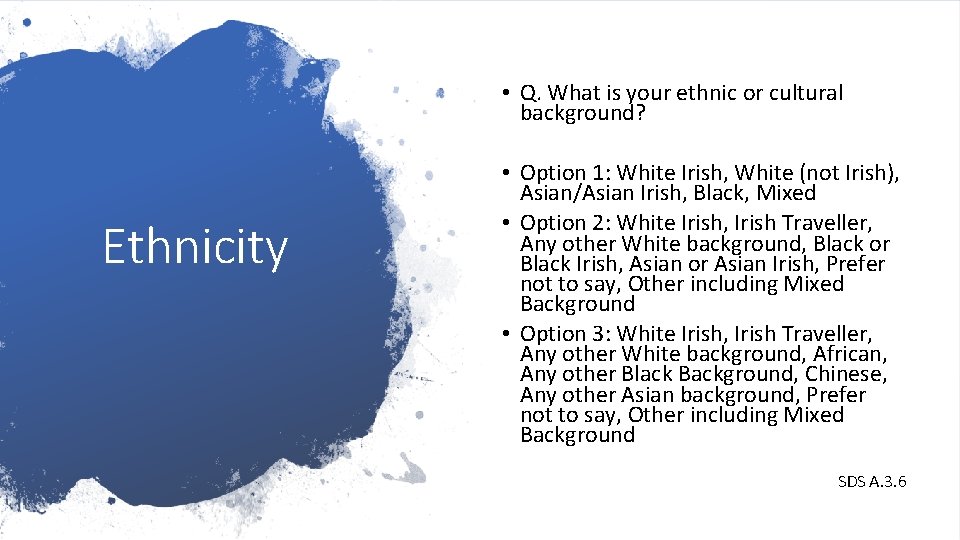  • Q. What is your ethnic or cultural background? Ethnicity • Option 1: