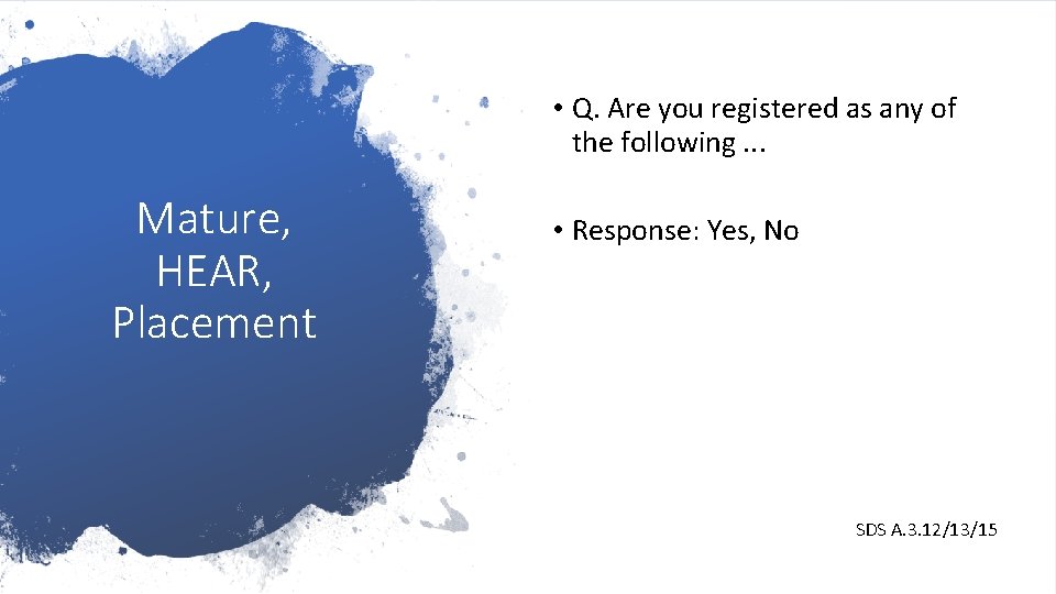  • Q. Are you registered as any of the following. . . Mature,