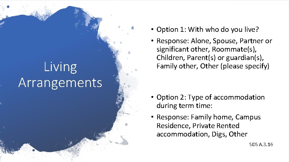 Living Arrangements • Option 1: With who do you live? • Response: Alone, Spouse,