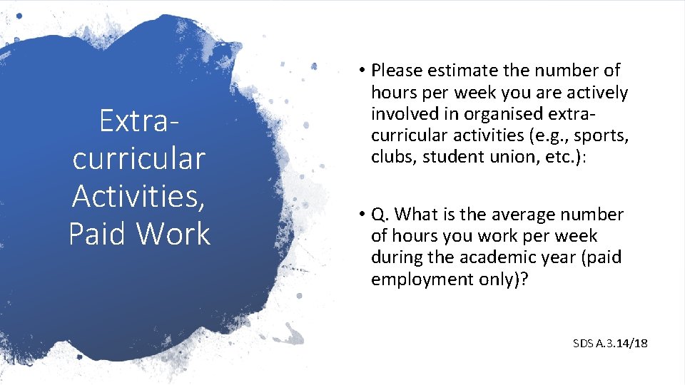 Extracurricular Activities, Paid Work • Please estimate the number of hours per week you