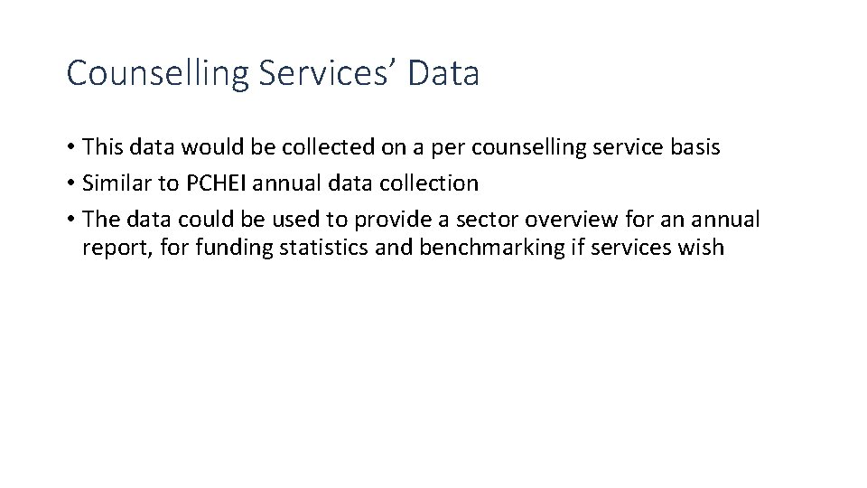 Counselling Services’ Data • This data would be collected on a per counselling service