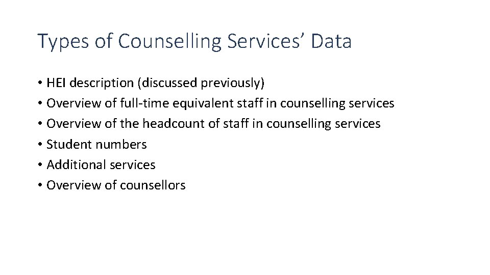 Types of Counselling Services’ Data • HEI description (discussed previously) • Overview of full-time