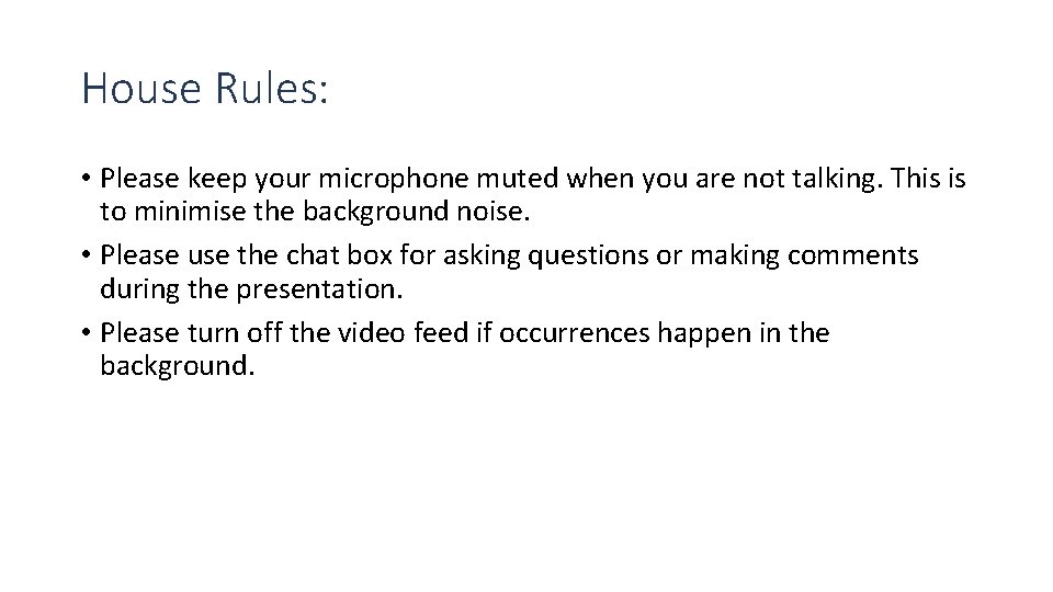 House Rules: • Please keep your microphone muted when you are not talking. This
