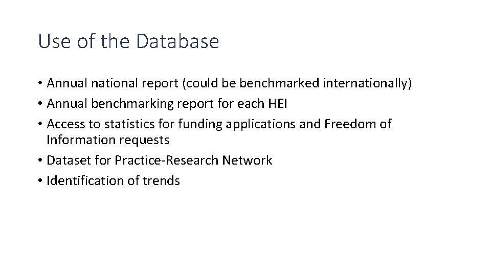 Use of the Database • Annual national report (could be benchmarked internationally) • Annual