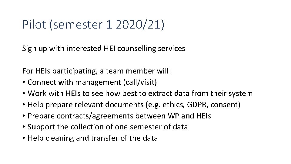 Pilot (semester 1 2020/21) Sign up with interested HEI counselling services For HEIs participating,