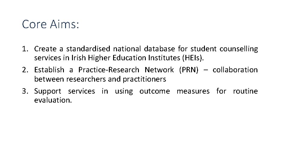Core Aims: 1. Create a standardised national database for student counselling services in Irish