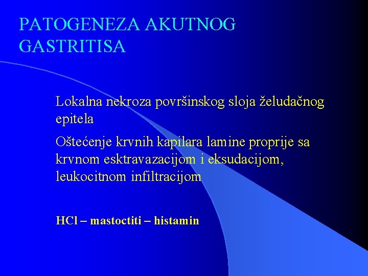 PATOGENEZA AKUTNOG GASTRITISA Lokalna nekroza površinskog sloja želudačnog epitela Oštećenje krvnih kapilara lamine proprije