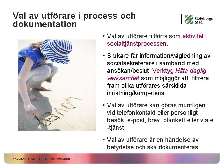 Val av utförare i process och dokumentation • Val av utförare tillförts som aktivitet