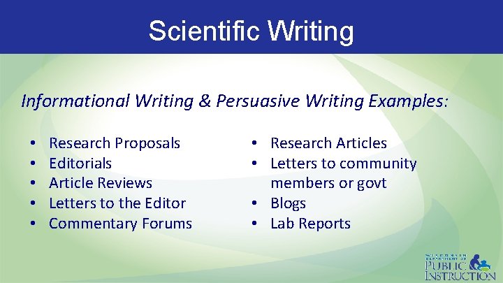 Scientific Writing Informational Writing & Persuasive Writing Examples: • • • Research Proposals Editorials