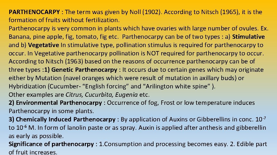 PARTHENOCARPY : The term was given by Noll (1902). According to Nitsch (1965), it