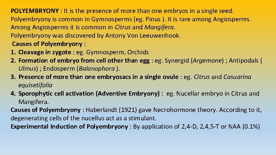 POLYEMBRYONY : It is the presence of more than one embryos in a single