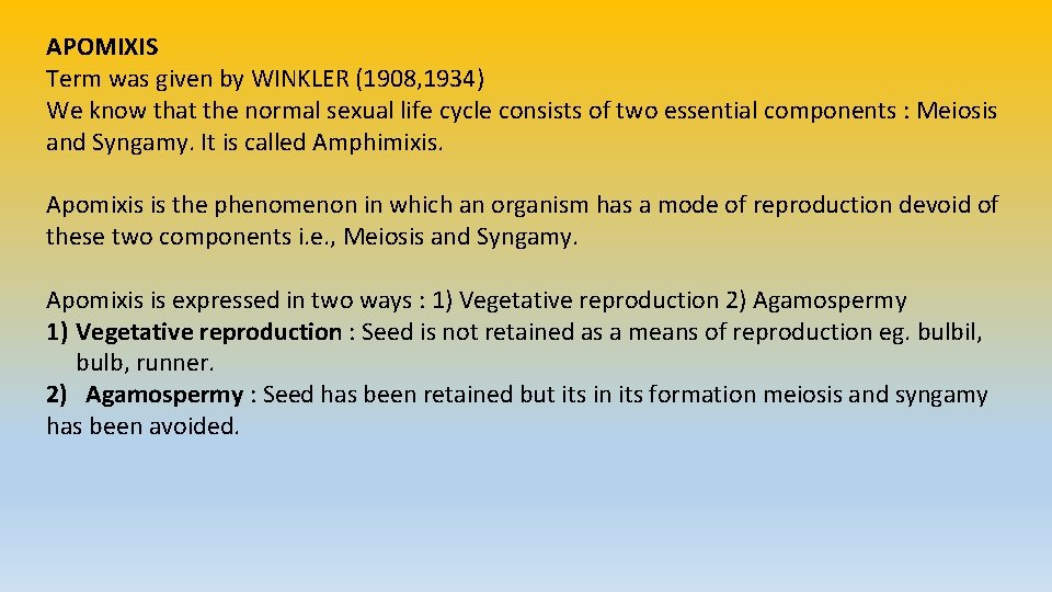 APOMIXIS Term was given by WINKLER (1908, 1934) We know that the normal sexual