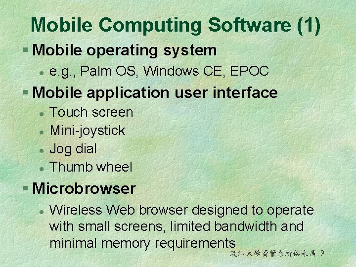 Mobile Computing Software (1) § Mobile operating system l e. g. , Palm OS,
