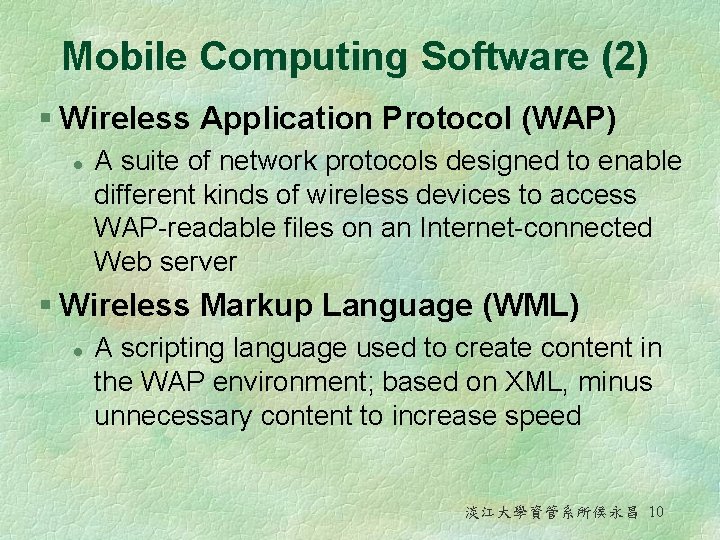 Mobile Computing Software (2) § Wireless Application Protocol (WAP) l A suite of network