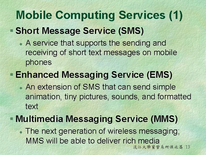 Mobile Computing Services (1) § Short Message Service (SMS) l A service that supports Mobile Computing Services (1) § Short Message Service (SMS) l A service that supports