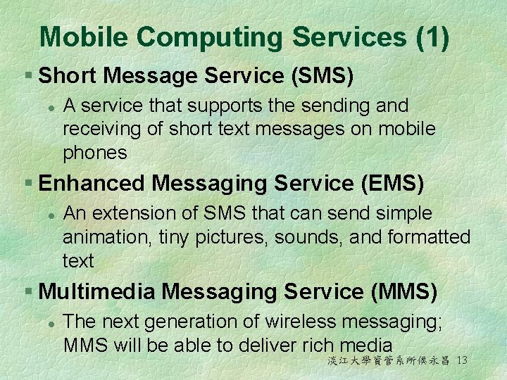 Mobile Computing Services (1) § Short Message Service (SMS) l A service that supports