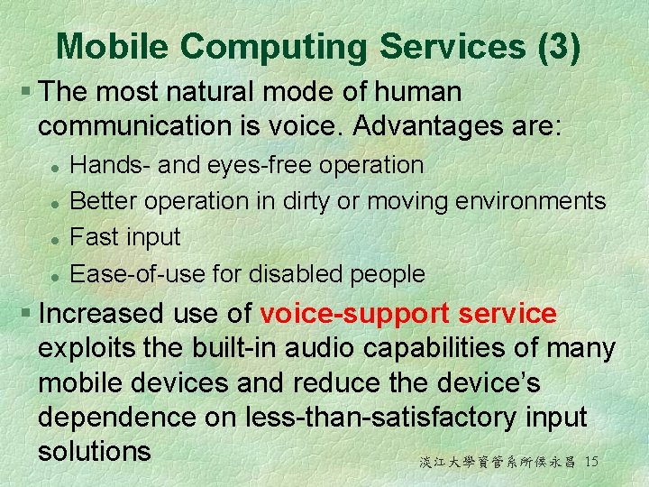 Mobile Computing Services (3) § The most natural mode of human communication is voice. Mobile Computing Services (3) § The most natural mode of human communication is voice.