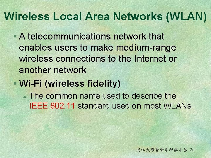 Wireless Local Area Networks (WLAN) § A telecommunications network that enables users to make