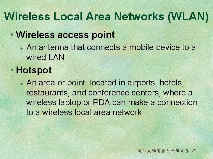 Wireless Local Area Networks (WLAN) § Wireless access point l An antenna that connects