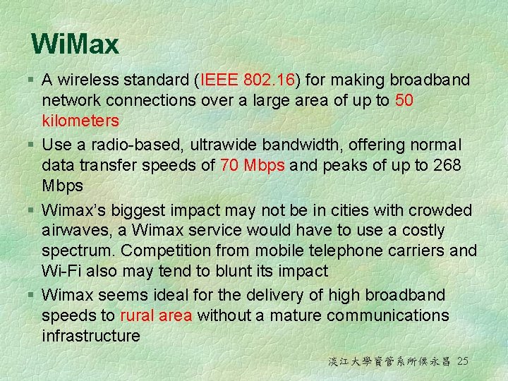 Wi. Max § A wireless standard (IEEE 802. 16) for making broadband network connections Wi. Max § A wireless standard (IEEE 802. 16) for making broadband network connections