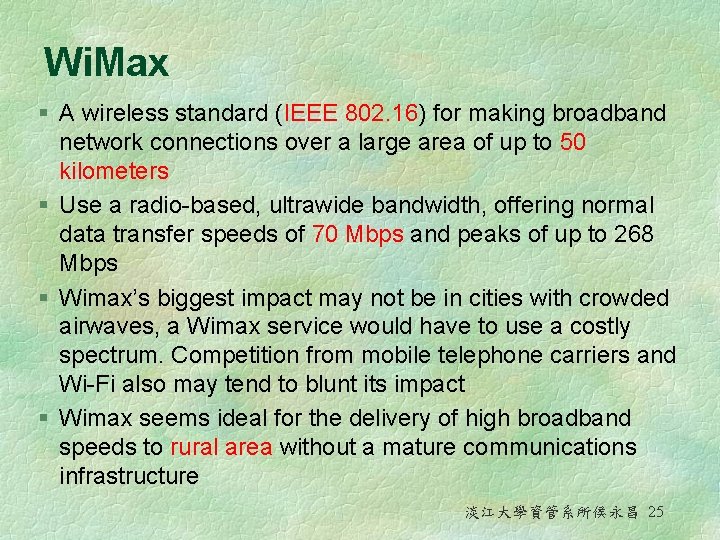 Wi. Max § A wireless standard (IEEE 802. 16) for making broadband network connections