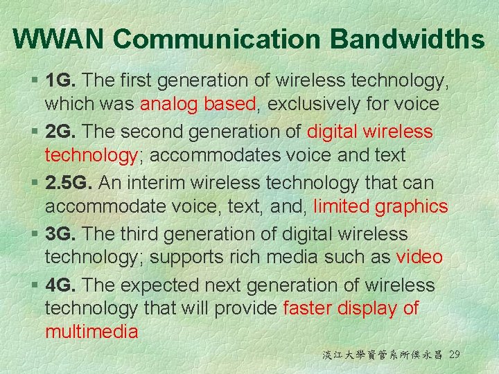 WWAN Communication Bandwidths § 1 G. The first generation of wireless technology, which was