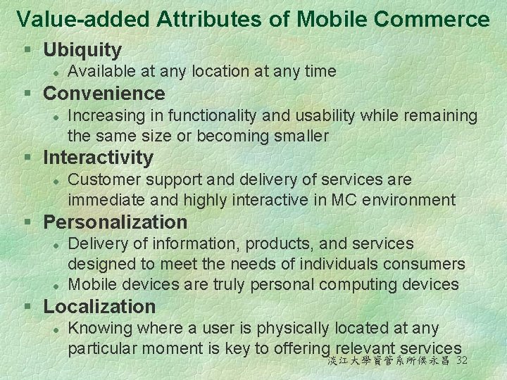 Value-added Attributes of Mobile Commerce § Ubiquity l Available at any location at any