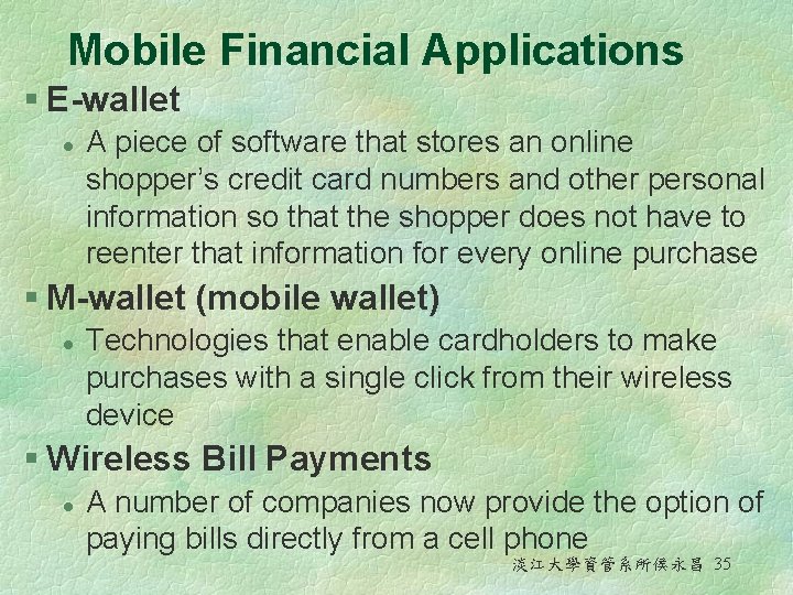 Mobile Financial Applications § E-wallet l A piece of software that stores an online