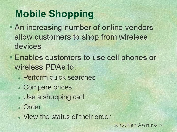 Mobile Shopping § An increasing number of online vendors allow customers to shop from