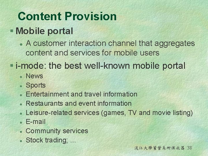 Content Provision § Mobile portal l A customer interaction channel that aggregates content and